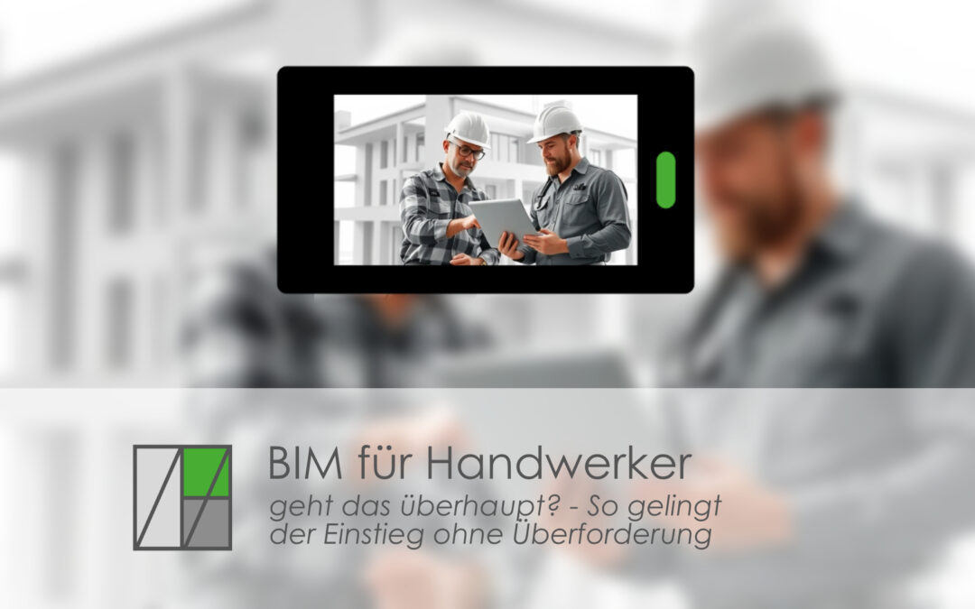 BIM für Handwerksbetriebe – geht das überhaupt?